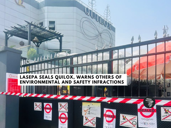 LASEPA Seals Quilox, Warns Others of Environmental and Safety Infractions