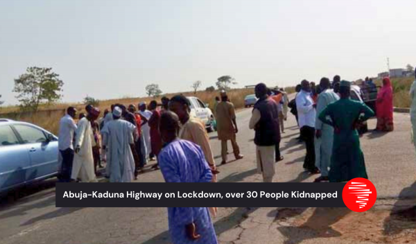 Abuja-Kaduna Highway on Lockdown, Over 30 People Kidnapped