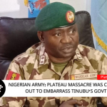 Nigerian Army Plateau Massacre Was Carried Out To Embarrass Tinubu's Govt