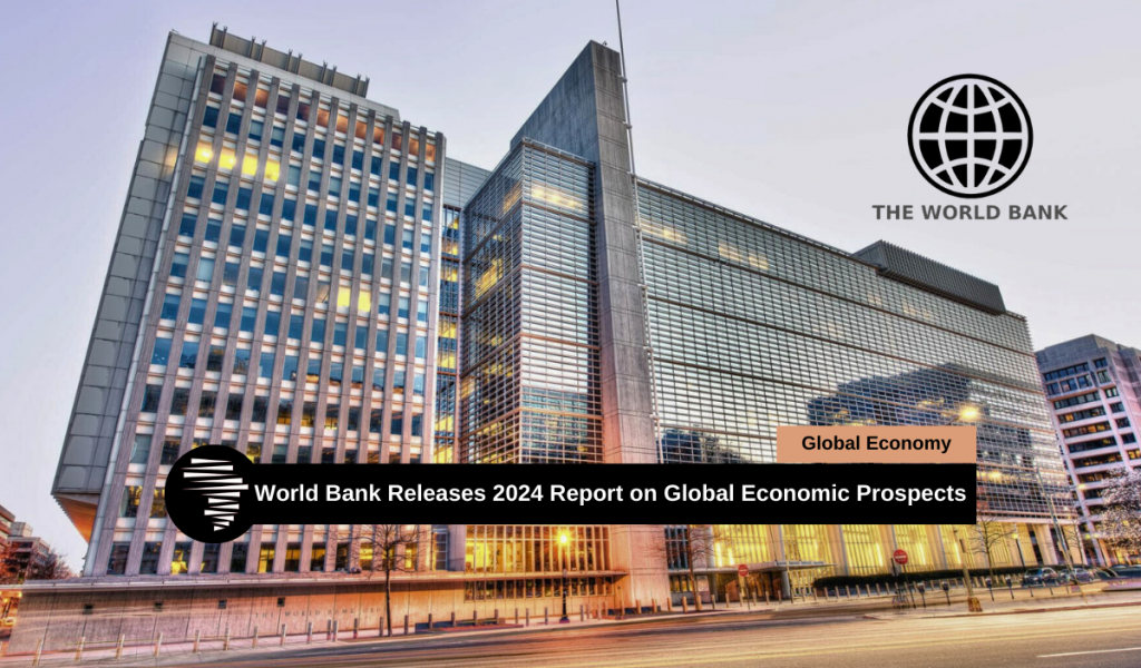 World Bank Releases 2024 Report On Global Economic Prospects West   World Bank Releases 2024 Report On Global Economic Prospects 1024x600 